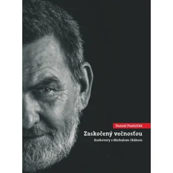 Literární biografie Daniel Pastirčák: Zaskočený večnosťou (Michal Oláh Daniel)(Brožovaná)