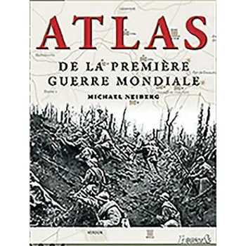 Cestování Atlas de La Premiere Guerre Mondiale (Michael Neinberg)(Brožovaná)
