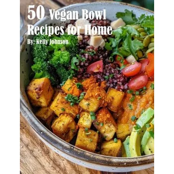 50 Vegan Bowl Recipes for Home (Brožovaná)