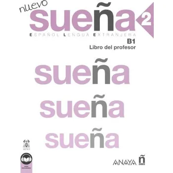 Španělský jazyk NUEVO SUEÑA 2 B1 LIBRO DEL PROFESOR NUEVA EDICION (CABRERIZO RUIZ,Mª ARANZAZU,GOMEZ SACRIS)(Kniha)