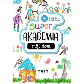 První čtění Mój dom. Super akademia (4 latka) (Opracowanie zbiorowe)(Brožovaná)