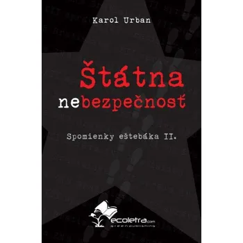 Literární biografie Štátna /ne/bezpečnosť (Spomienky eštebáka II.) (Karol Urban)(Pevná)