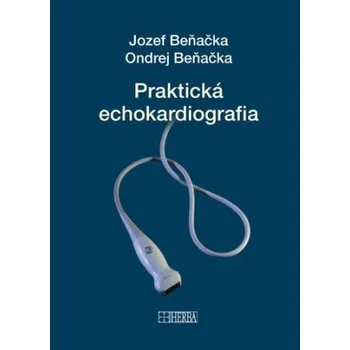 Praktická echokardiografia (Jozef Beňačka; Ondrej Beňačka)(Pevná)