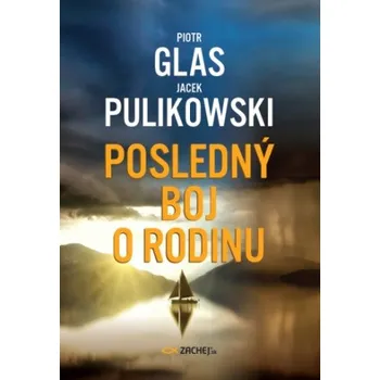 Posledný boj o rodinu (Jacek Pulikowski,Piotr Glas)(Pevná)