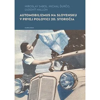 Automobilizmus na Slovensku v prvej polovici 20. storočia (Brožovaná)