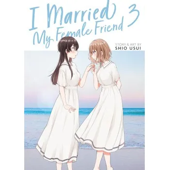 I Married My Female Friend Vol. 3 (Brožovaná)