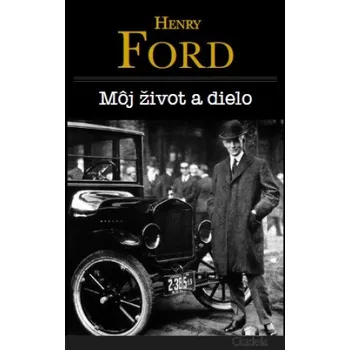 Literární biografie Môj život a dielo- Henry Ford (Henry Ford)(Pevná)