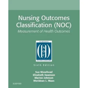 Nursing Outcomes Classification (NOC) (Sue Moorhead,Marion Johnson,Meridean L. Maas,Elizabeth Swanson)(Brožovaná)
