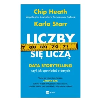 Liczby się liczą. Data storytelling, czyli jak opowiadać o danych (Chip Heath,Karla Starr)(Brožovaná)