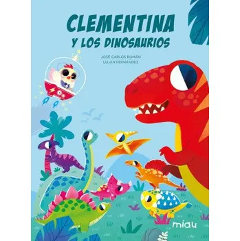 Clementina y los dinosaurios (JOSE CARLOS ROMAN)(Pevná)