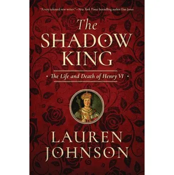 Cizojazyčná kniha The Shadow King: The Life and Death of Henry VI (Lauren Johnson)(Pevná)