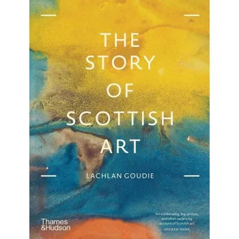 Umění Story of Scottish Art (Lachlan Goudie)(Brožovaná)