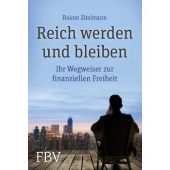Reich werden und bleiben (Rainer Zitelmann)(Pevná)