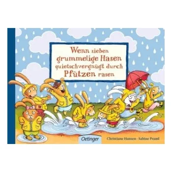 Wenn sieben grummelige Hasen quietschvergnügt durch Pfützen rasen (Sabine Praml)(Leporelo)