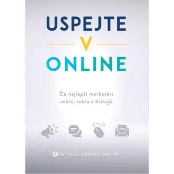 Uspejte v online (Performics a kolektív autorov)(Pevná)