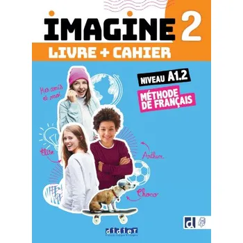 Francouzský jazyk Imagine 2 - A1.2 - Livre + cahier + didierfle.app - 3 unités (Marie-Noëlle Cocton,Marianne Ellafaf,Louise Rousselot)(Brožovaná)
