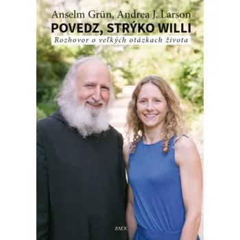 Povedz, strýko Willi (Anselm Grün,Andrea J. Larson)(Brožovaná)