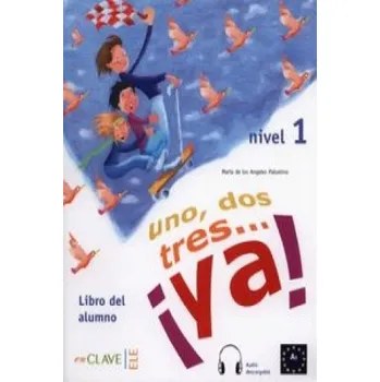 Španělský jazyk Uno, dos, tres… !ya! 1 - Libro del alumno 1 A1 (Maria Angeles Palomino)(Brožovaná)