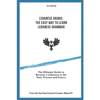 Cizojazyčná kniha Lebanese Arabic: The Easy Way to Learn Lebanese Grammar (Ali Matar)(Brožovaná)