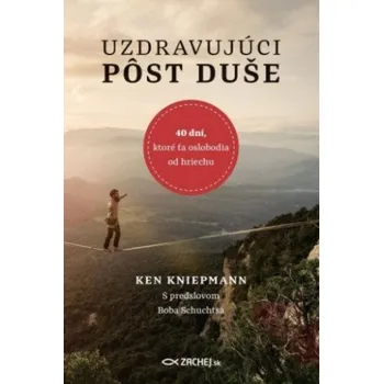 Uzdravujúci pôst duše (Ken Kniepmann)(Brožovaná)
