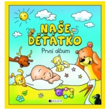 Naše děťátko První album (Hana Schwarzová)(Pevná)
