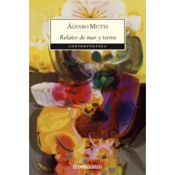 Relatos de mar y tierra (ALVARO MUTIS)(Brožovaná)