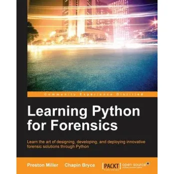 Technika Learning Python for Forensics (Preston Miller,Chapin Bryce)(Brožovaná)