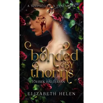Bonded by Thorns - Tövisek hálójában (Elizabeth Helen)(Brožovaná)
