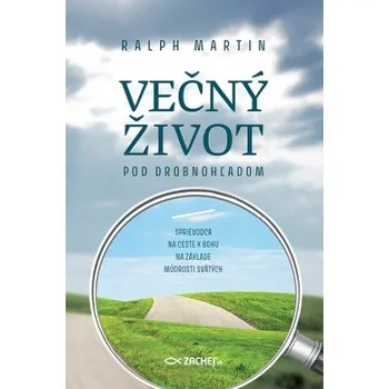 Večný život pod drobnohľadom (Ralph Martin)(Brožovaná)