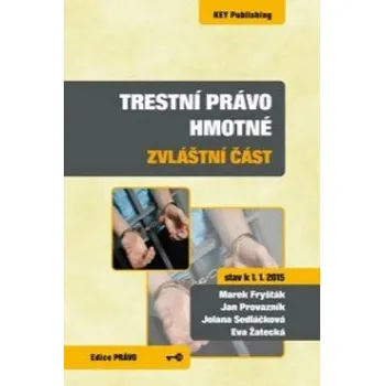 Trestní právo hmotné - zvláštní část (stav k 1. 1. 2015) (Marek Fryšták,Jan Provazník,Jolana Sedláčková,Eva Žatecká)(Brožovaná)