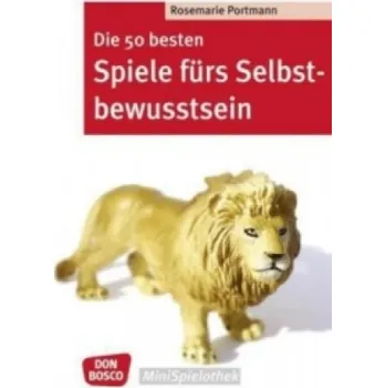 Die 50 besten Spiele fürs Selbstbewusstsein (Rosemarie Portmann)(Brožovaná)