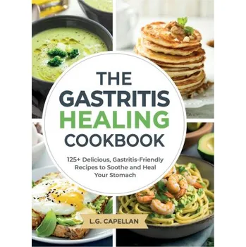 The Gastritis Healing Cookbook (Pevná)