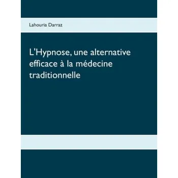 Cizojazyčná kniha L'Hypnose, une alternative efficace a la medecine traditionnelle (Brožovaná)