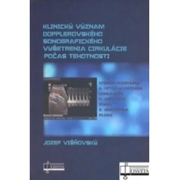 Klinický význam dopplerovského sonografického vyšetrenia cirkulácie počas tehotnosti (Jozef Višňovský)(Pevná)