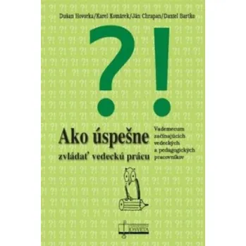 Ako úspešne zvládať vedeckú prácu (Dušan Hovorka,Karol Komárek,Daniel Bartko)(Brožovaná)