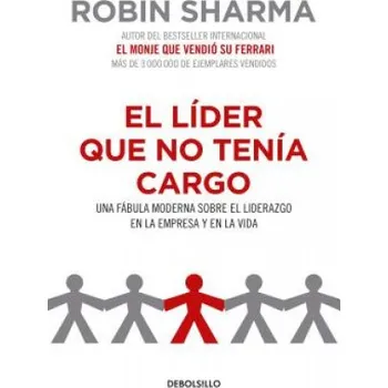 Beletrie pro dospělé El Líder Que No Tenía Cargo: Una Fábula Moderna Sobre El Liderazgo En La Empresa Y En La Vida / The Leader Who Had No Title (Robin Sharma)(Brožovaná)