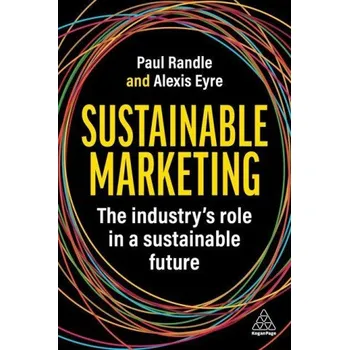 Sustainable Marketing: How to Transform Your Marketing Practice and Processes (Alexis Eyre)(Brožovaná)