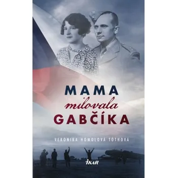 Kniha Mama milovala Gabčíka (Veronika Homolová Tóthová)(Pevná)