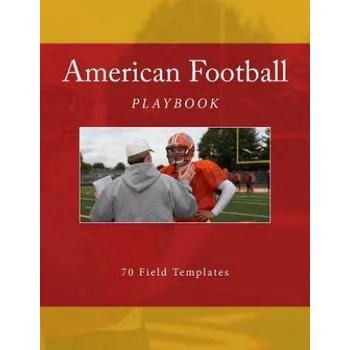 Kniha American Football Playbook: 70 Field Templates (Richard B Foster)(Brožovaná)