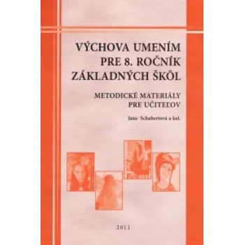 Výchova umením pre 8. ročník ZŠ met.príručka (Jana Schubertová,collegium)(Brožovaná)