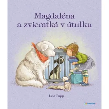 Magdaléna a zvieratká v útulku (Lisa Papp)(Pevná)