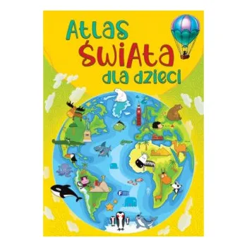 Atlas świata dla dzieci. Wydawnictwo Fenix. Wydanie 2023 (Pevná)