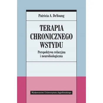 Terapia chronicznego wstydu perspektywa relacyjna i neurobiologiczna (Patricia A.deyoung)(Brožovaná)