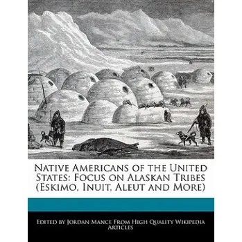 Cizojazyčná kniha Native Americans of the United States: Focus on Alaskan Tribes (Eskimo, Inuit, Aleut and More) (Beatriz Scaglia,Jordan Mance)(Brožovaná)