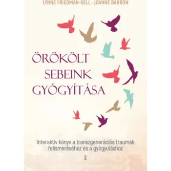 Örökölt sebeink gyógyítása (Joanne Barron,Lynne Friedmann-Gell)(Brožovaná)