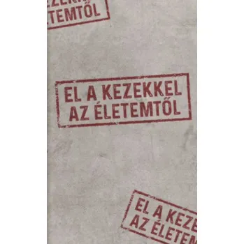 El a kezekkel az életemtől (Golenya Ágnes Éva)(Brožovaná)