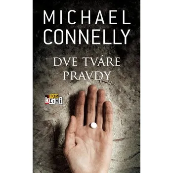 Dve tváre pravdy (Michael Connelly)(Pevná)