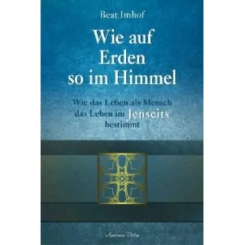 Cizojazyčná kniha Wie auf Erden so im Himmel (Beat Imhof)(Pevná)
