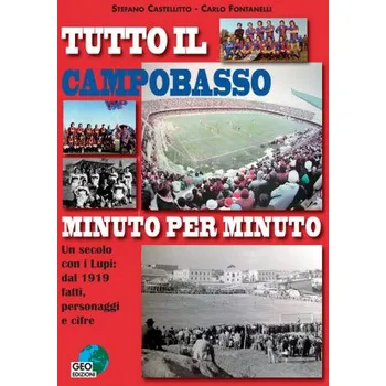 Cizojazyčná kniha Tutto il Campobasso minuto per minuto. Un secolo con i Lupi: dal 1919 fatti, personaggi e cifre (Stefano Castellitto,Carlo Fontanelli)(Pevná)