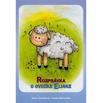 Pohádka Rozprávka o ovečke Elinke (Soňa Vancáková,Dušan Borženský)(Brožovaná)